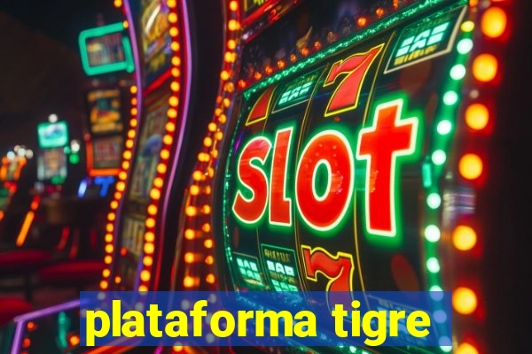 plataforma tigre